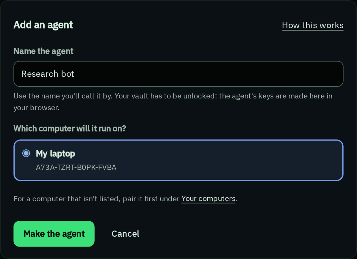Add an agent in the vault: a name, the computer it runs on, and Make the agent