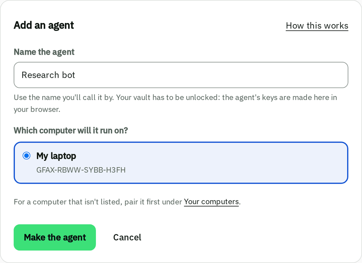 Add an agent in the vault: a name, the computer it runs on, and Make the agent
