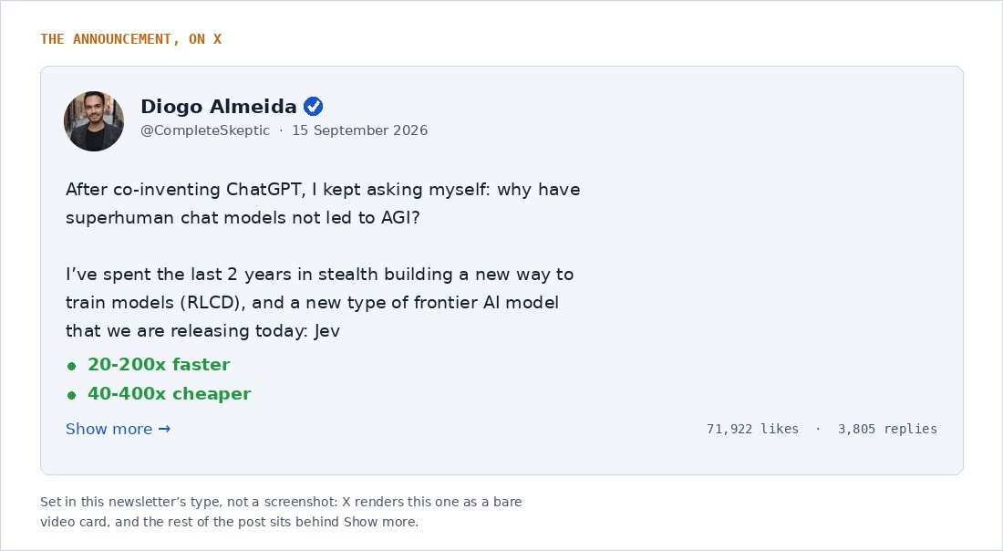 The announcement post from Diogo Almeida on 15 September 2026: after co-inventing ChatGPT, he kept asking why superhuman chat models had not led to AGI, and spent two years in stealth on a new way to train models called RLCD and a new model called Jev, listed as 20 to 200 times faster and 40 to 400 times cheaper