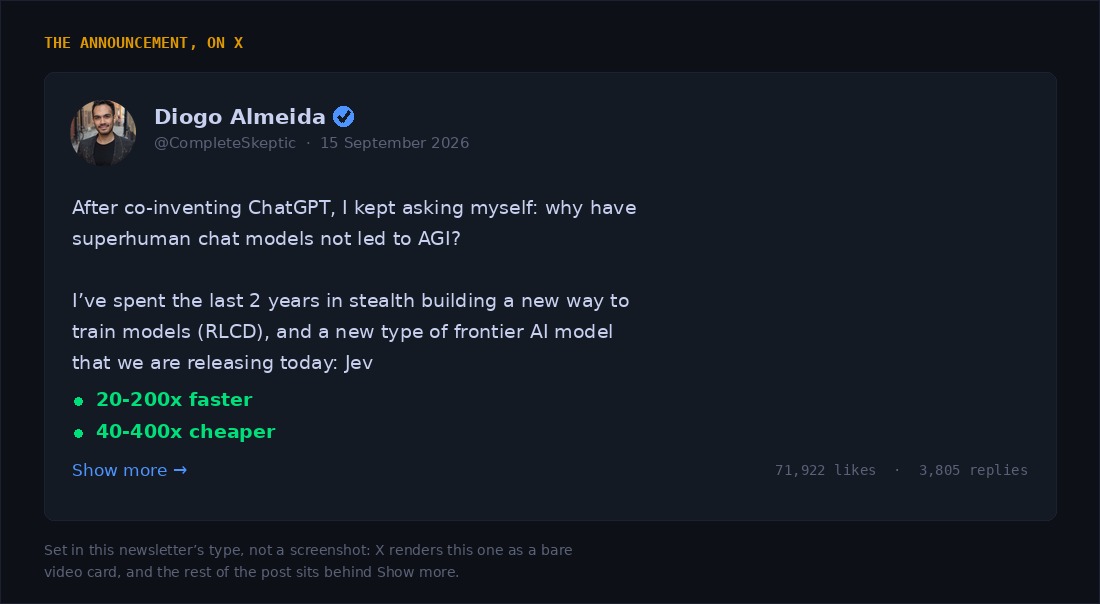 The announcement post from Diogo Almeida on 15 September 2026: after co-inventing ChatGPT, he kept asking why superhuman chat models had not led to AGI, and spent two years in stealth on a new way to train models called RLCD and a new model called Jev, listed as 20 to 200 times faster and 40 to 400 times cheaper