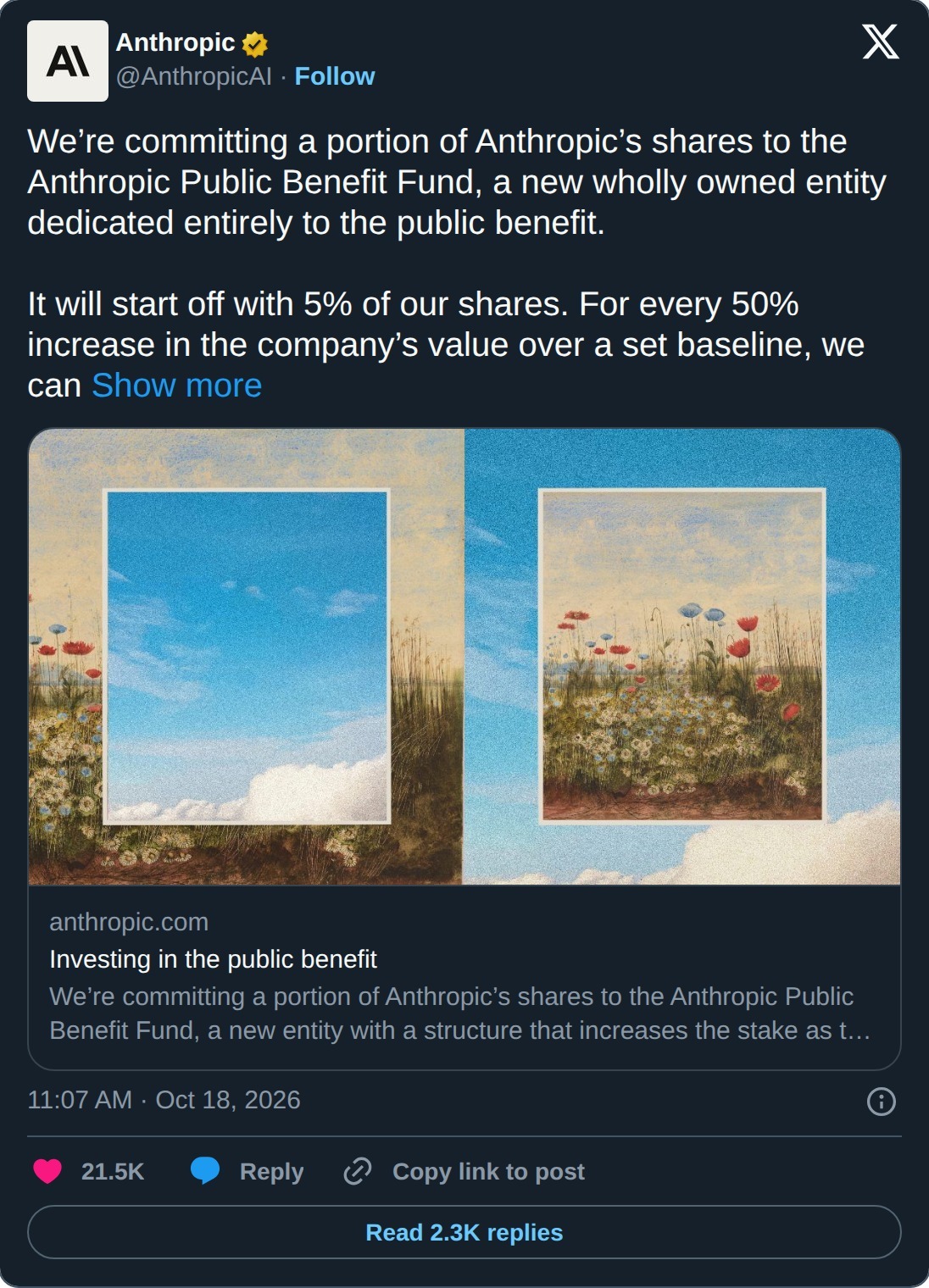 Anthropic (@AnthropicAI) on X, October 18, 2026: &ldquo;We're committing a portion of Anthropic's shares to the Anthropic Public Benefit Fund, a new wholly owned entity dedicated entirely to the public benefit. It will start off with 5% of our shares&hellip;&rdquo; Its link card reads &ldquo;Investing in the public benefit&rdquo;.